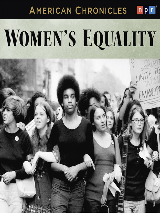 Title details for NPR American Chronicles--Women's Equality by NPR - Wait list